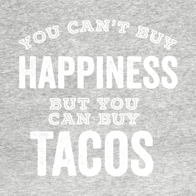 Taco Lover Can't Buy Happiness Mexican Food by HuntTreasures